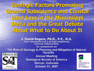 Geologic factors promoting ground subsidence and coastal land loss in the Mississippi delta and the great debate about what to do about it